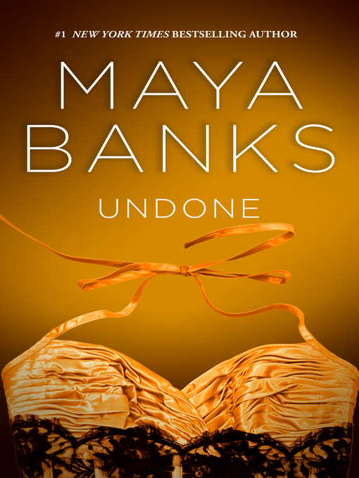 Title details for Undone by Maya Banks - Wait list